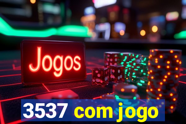 3537 com jogo